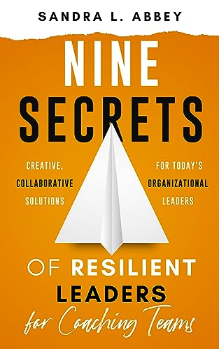 Nine Secrets of Resilient Leaders for Coaching Teams on Kindle