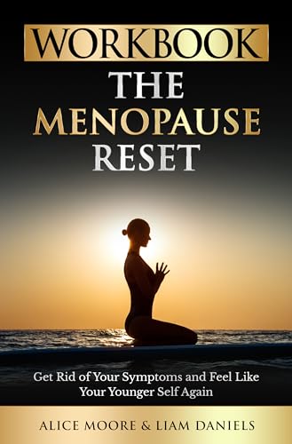 Workbook: The Menopause Reset: Get Rid of Your Symptoms and Feel Like Your Younger Self Again on Kindle
