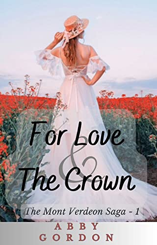 For Love and The Crown (The Mont Verdeon Saga Book 1) on Kindle