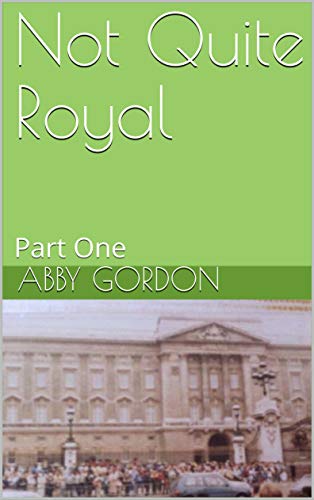 Not Quite Royal: Part One on Kindle