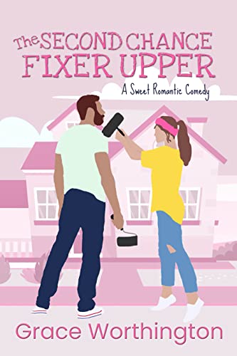 The Second Chance Fixer Upper (Renovation Romance Sweet RomCom Series Book 2) on Kindle