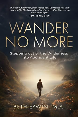 Wander No More: Stepping out of the Wilderness into Abundant Life on Kindle