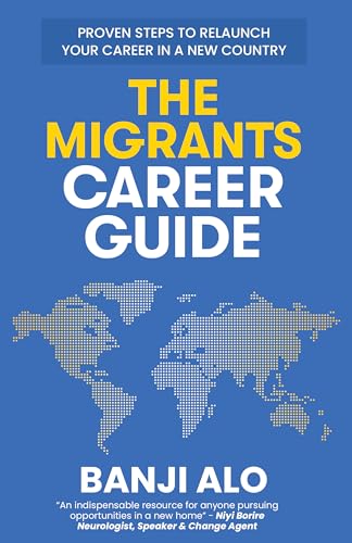 The Migrants Career Guide: Proven Steps to Relaunch Your Career In a New Country on Kindle