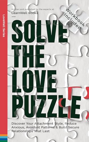 Solve The Love Puzzle: Discover Your Attachment Style, Reduce Anxious, Avoidant Patterns & Build Secure Relationships That Last (LoveWell Series) on Kindle