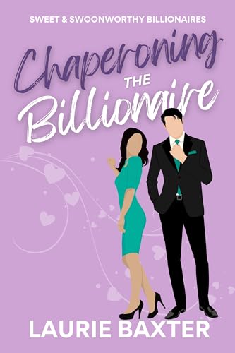 Chaperoning the Billionaire (Sweet & Swoonworthy Billionaires Book 2) on Kindle