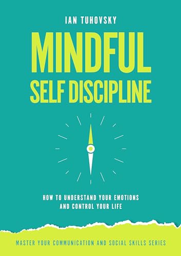 Mindful Self-Discipline: How to Understand Your Emotions and Control Your Life on Kindle