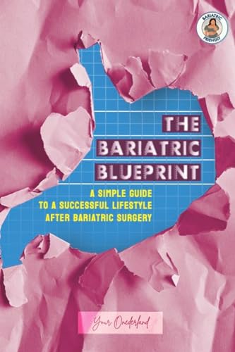 The Bariatric Blueprint: A Simple Guide To A Successful Lifestyle after Bariatric Surgery on Kindle