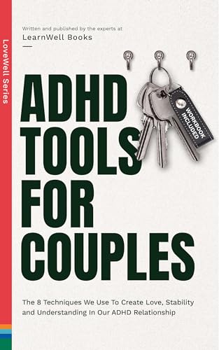 ADHD Tools For Couples: The 8 Techniques We Use To Create Love, Stability And Understanding In Our ADHD Relationship (LoveWell Series) on Kindle