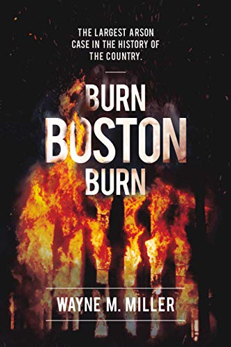 Burn Boston Burn: "The Largest Arson Case in the History of the Country" on Kindle