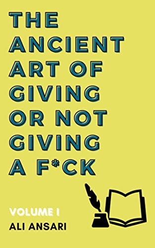 The Ancient Art of Giving or Not Giving a F*ck (The Arts Series Book 1) on Kindle