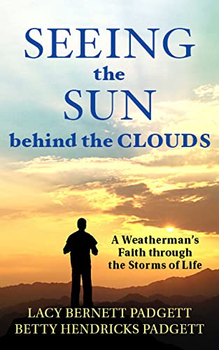 Seeing the Sun Behind the Clouds: A Weatherman's Faith Through the Storms of Life on Kindle