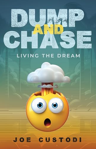 Dump and Chase: Living The Dream on Kindle