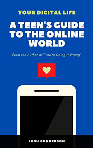 Your Digital Life: A Teen's Guide to the Online World on Kindle