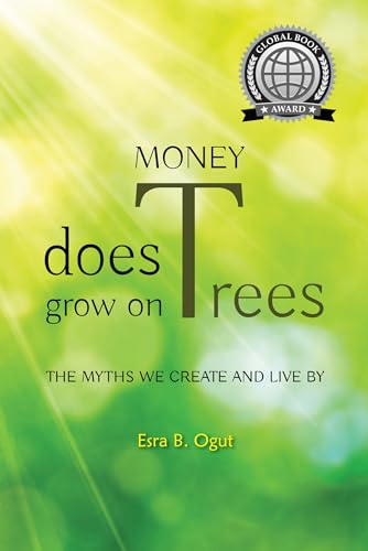 Money Does Grow on Trees: The Myths We Create and Live By on Kindle