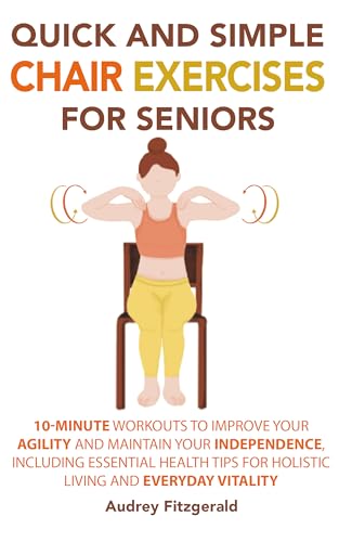Quick and Simple Chair Exercises for Seniors (Senior Fitness Series Book 1) on Kindle