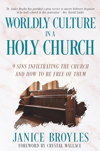Worldly Culture in a Holy Church: 9 Sins Infiltrating the Church and How to Be Free of Them on Kindle