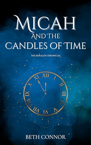 Micah and the Candles of Time: The Isdralan Chronicles on Kindle