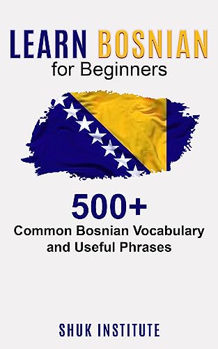 Learn Bosnian for Beginners: 500+ Common Bosnian Vocabulary and Useful Phrases on Kindle