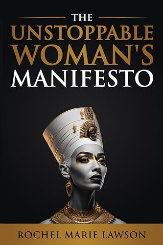 The Unstoppable Woman's Manifesto: From Vision to Victory to Building Your Empire on Kindle