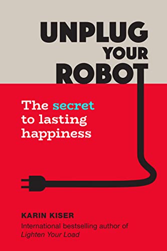Unplug Your Robot: The Secret to Lasting Happiness on Kindle