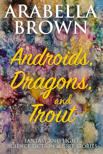 Androids, Dragons, and Trout on Kindle