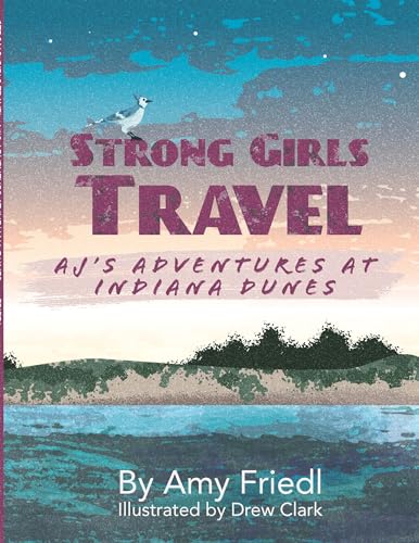 Strong Girls Travel: AJ's Adventures at Indiana Dunes on Kindle