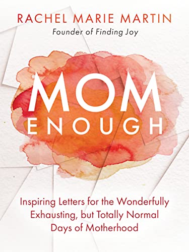 Mom Enough: Inspiring Letters for the Wonderfully Exhausting but Totally Normal Days of Motherhood on Kindle