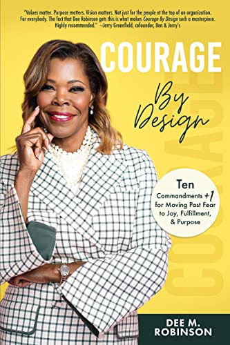 Courage by Design: Ten Commandments +1 for Moving Past Fear to Joy, Fulfillment, and Purpose on Kindle