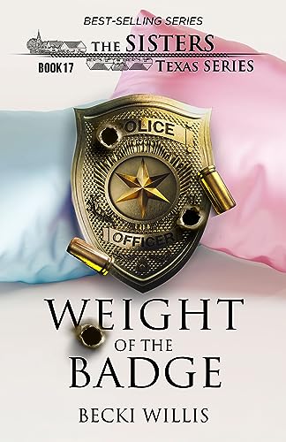 Weight of The Badge (The Sisters, Texas Mystery Series Book 17) on Kindle