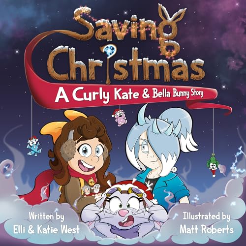 Saving Christmas: A Curly Kate and Bella Bunny Adventure on Kindle