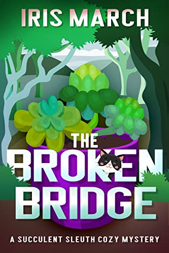 The Broken Bridge (Succulent Sleuth Series Book 1) on Kindle