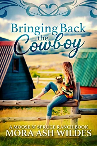 Bringing Back The Cowboy (Moose N' Spruce Ranch Series Book 1) on Kindle