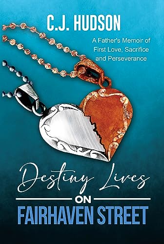 Destiny Lives on Fairhaven Street: A Father's Memoir of First Love, Sacrifice and Perseverance on Kindle