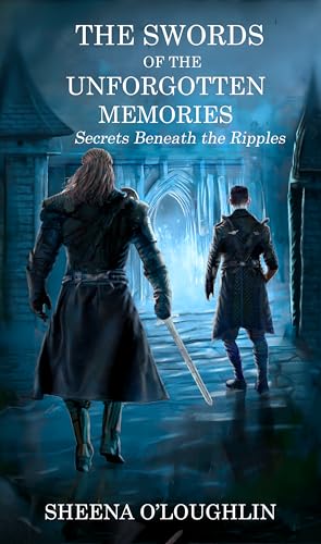The Swords of the Unforgotten Memories: Secrets Beneath the Ripples on Kindle