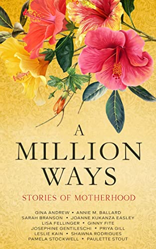 A Million Ways: Stories of Motherhood on Kindle