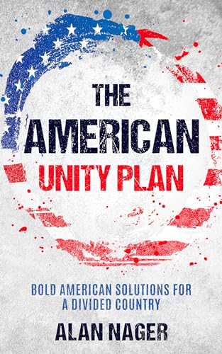 The American Unity Plan: Bold American Solutions for a Divided Country on Kindle