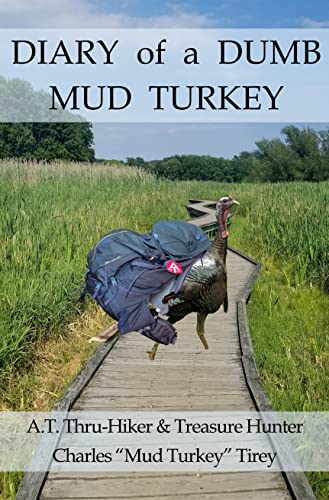 Diary of a Dumb Mud Turkey: A.T. Thru-Hiker & Treasure Hunter on Kindle