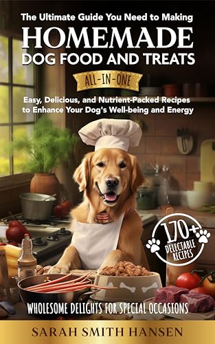 The Ultimate Guide You Need to Making Homemade Dog Food and Treats (Dog Food & Care Book 1) on Kindle