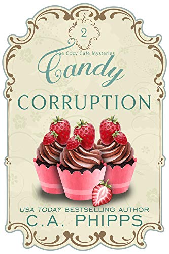 Candy Corruption (The Cozy Café Mysteries Book 2) on Kindle