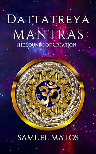 Dattatreya Mantras: The Sounds of Creation on Kindle