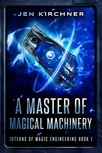 A Master of Magical Machinery (Interns of Magic Engineering Book 1) on Kindle