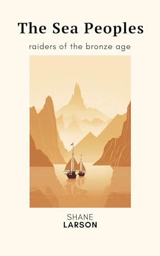 The Sea Peoples: Raiders of the Bronze Age on Kindle