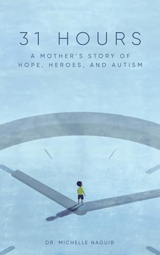 31 Hours: A Mother's Story of Hope, Heroes, and Autism on Kindle