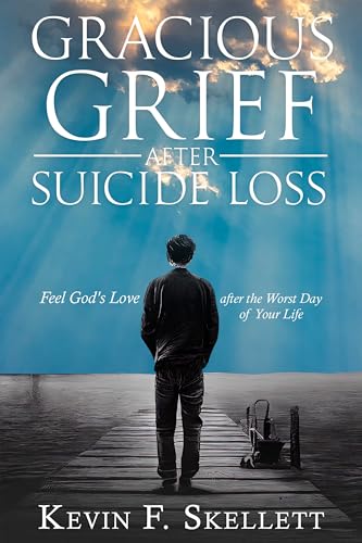Gracious Grief After Suicide Loss: Feel God's Love After the Worst Day of Your Life on Kindle