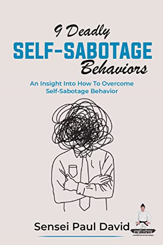 9 Deadly Self-Sabotage Behaviors: An Insight Into How To Overcome Self-Sabotaging Behaviors on Kindle