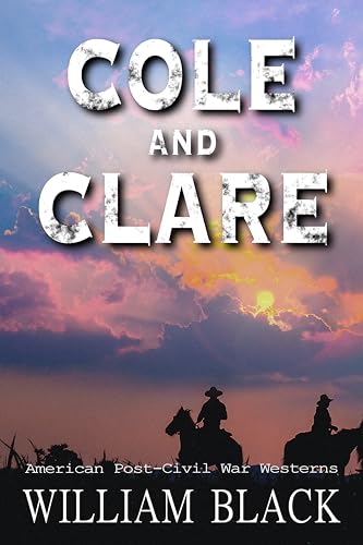 Cole and Clare (American Post-Civil War Westerns) on Kindle