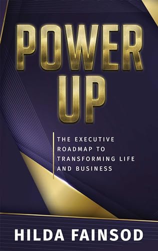POWER UP: The Executive Roadmap To Transforming Life and Business on Kindle