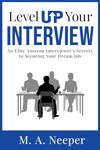 Level Up Your Interview: An Elite Amazon Interviewer's Secrets to Securing Your Dream Job on Kindle