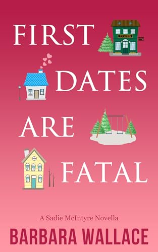 First Dates Are Fatal (The Sadie McIntyre Mysteries) on Kindle