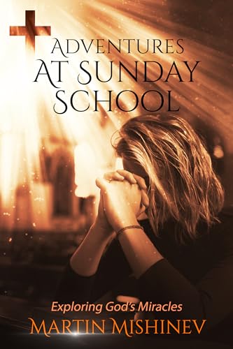 Adventures at Sunday School: Exploring God's Miracles on Kindle